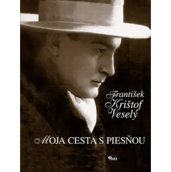 Literární biografie Moja cesta s piesňou - František Krištof Veselý (SK)