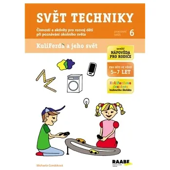 Svět techniky: Pracovní sešit 6 - Michaela Gondeková Prvouka Svět techniky: Pracovní sešit 6 - Michaela Gondeková