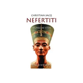 Recenze Nefertiti - Sluneční stín - Christian Jacq Recenze Nefertiti - Sluneční stín - Christian Jacq