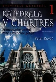 Umění Katedrála v Chartres - Peter Kováč 