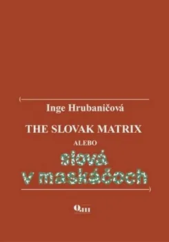 Cizojazyčná kniha The Slovak Matrix alebo slová v maskáčoch