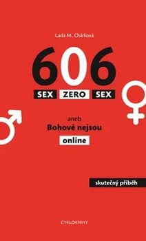 Sex zero sex aneb Bohové nejsou online - Lada M. Chárková