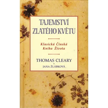 Tajemství zlatého květu - Thomas Cleary (2008, pevná) Tajemství zlatého květu - Thomas Cleary (2008, pevná)