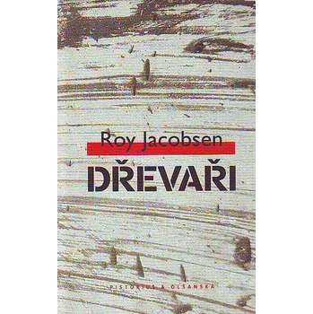Dřevaři - Roy Jacobsen
