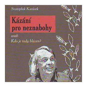 Kázání pro neznabohy - Karásek Svatopluk