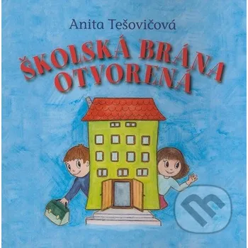 Školská brána otvorená - Anita Tešovičová; Daniela Boboková Školská brána otvorená - Anita Tešovičová; Daniela Boboková