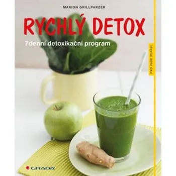 Rychlý detox: 7denní detoxikační program - Marion Grillparzer