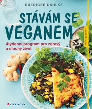 Stávám se veganem: 4týdenní program pro zdravý a dlouhý život - Ruediger Dahlke