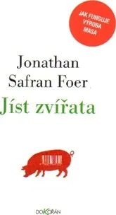 Jíst zvířata: Jak funguje výroba masa - Jonathan Safran Foer