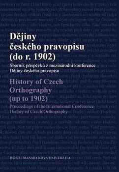 Český jazyk Čornejová Michaela a kolektiv: Dějiny českého pravopisu (do r. 1902)