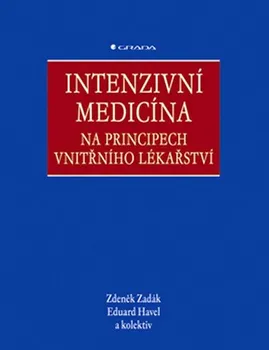 Intenzivní medicína na principech vnitřního lékařství - Zdeněk Zadák, Eduard Havel a kol.