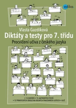 Český jazyk Diktáty a testy pro 7. třídu. Vlasta Gazdíková. Edika EDIKA