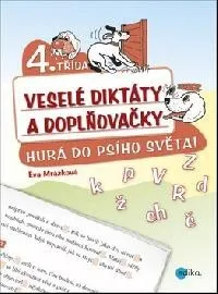 Český jazyk Veselé diktáty a doplňovačky - Hurá do psího světa, 4. třída. Eva Mrázková. Edika EDIKA