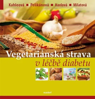 Vegetariánská strava v léčbě diabetu - Hana Kahleová