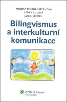 Bilingvismus a interkulturní komunikace - Lenka Šulová, Monika Morgensternová, Lucie Schöll