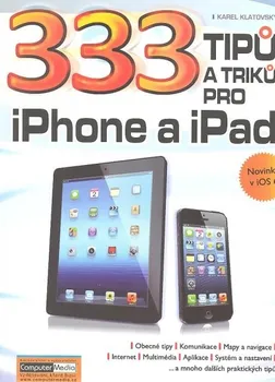 333 tipů a triků pro iPad, iPhone a iPod: Karel Klatovský