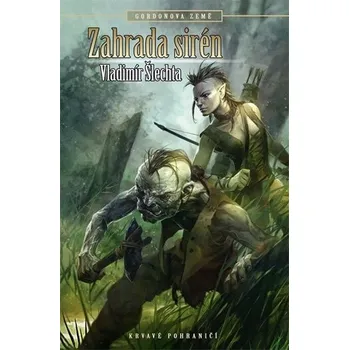 Gordonova země 1: Zahrada sirén - Vladimír Šlechta