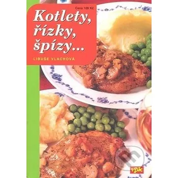 Kotlety, špízy, řízky... - Libuše Vlachová Kotlety, špízy, řízky... - Libuše Vlachová