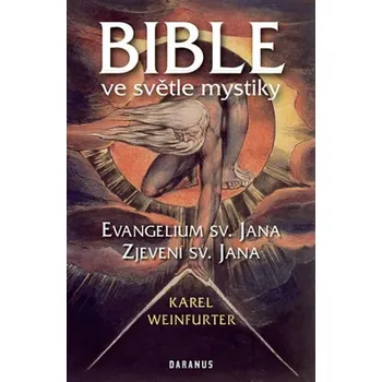 Duchovní literatura Bible ve světle mystiky: Evangelium sv. Jana, Zjevení sv. Jana - Karel Weinfurter