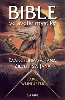Duchovní literatura Bible ve světle mystiky: Evangelium sv. Jana, Zjevení sv. Jana - Karel Weinfurter