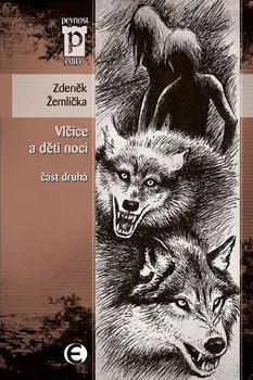 Žemlička Zdeněk: Vlčice a děti noci - část druhá (Edice Pevnost)