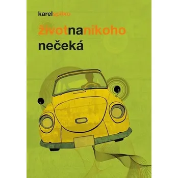 Život na nikoho nečeká - Karel Spilko