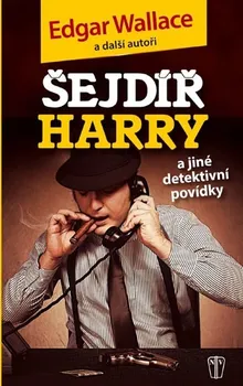 Šejdíř Harry a jiné detektivní povídky - Edgar Wallace
