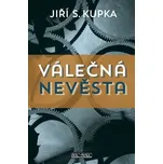 Válečná nevěsta - Jiří S. Kupka