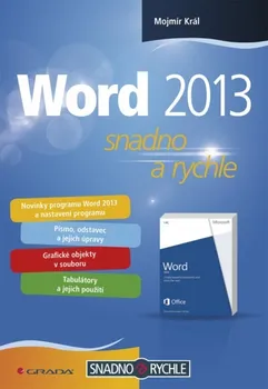 Word 2013: snadno a rychle - Mojmír Král