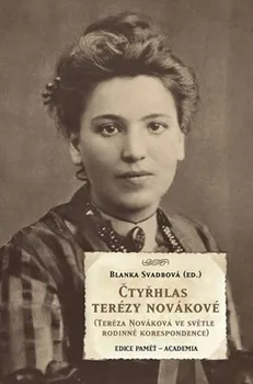 Literární biografie Čtyřhlas Terézy Novákové - Blanka Svadbová