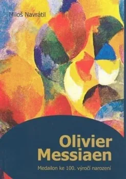 Umění Olivier Messiaen - Miloš Navrátil
