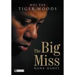 The Big Miss: Můj žák Tiger Woods -…