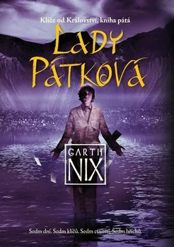 Klíče od Království 5: Lady Pátková - Garth Nix
