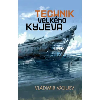 Technik Velkého Kyjeva - Vladimír Vasiljev