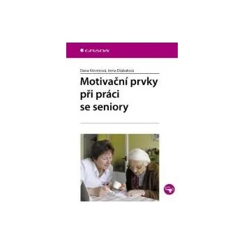 Motivační prvky při práci se seniory - Dana Klevetová