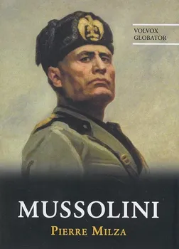 Literární biografie Mussolini - Pierre Milza