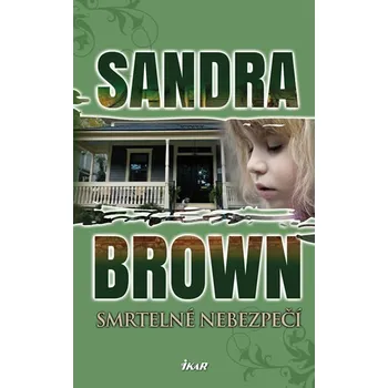 Smrtelné nebezpečí - Sandra Brown