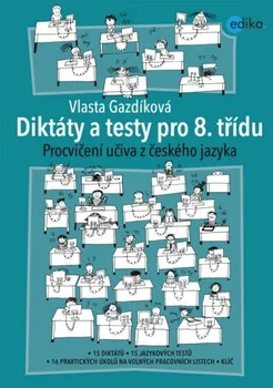 Český jazyk Diktáty a testy pro 8. třídu - Vlasta Gazdíková (2021, brožovaná)