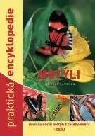 Landman Wijbren: Motýli - denní a noční motýli z celého světa - praktická encyklopedie