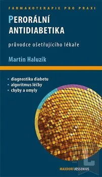 Perorální antidiabetika: Průvodce ošetřujícího lékaře - Martin Haluzík
