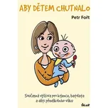 Aby dětem chutnalo - Petr Fořt