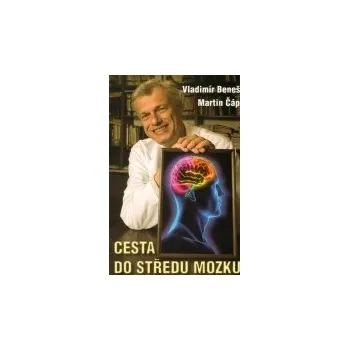 Cesta do středu mozku - Martin Čáp, Vladimír Beneš