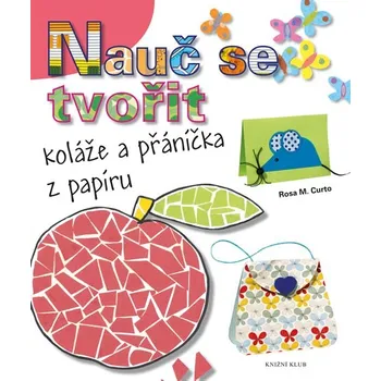Nauč se tvořit: Koláže a přáníčka z papíru - Rosa M. Curto