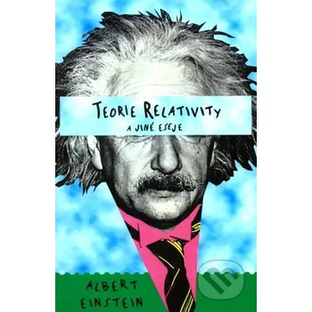 Teorie relativity a jiné eseje - Albert Einstein