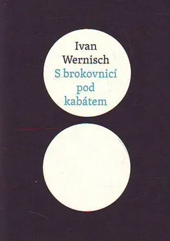 Poezie S brokovnicí pod kabátem - Ivan Wernisch