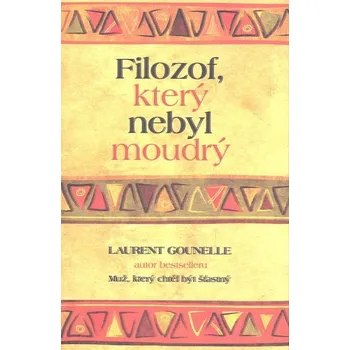 Gounelle Laurent: Filozof, který nebyl moudrý