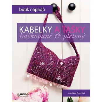 Kabelky a tašky : háčkované a pletené - Jaroslava Dovcová Kabelky a tašky : háčkované a pletené - Jaroslava Dovcová