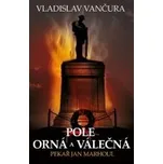 Pole orná a válečná - Vladislav Vančura