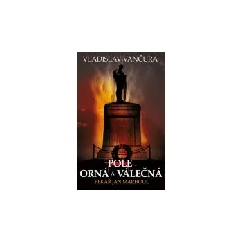 Pole orná a válečná - Vladislav Vančura
