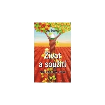 Život a soužití: Mezi vzestupy a pády - Gita Dudová Život a soužití: Mezi vzestupy a pády - Gita Dudová
